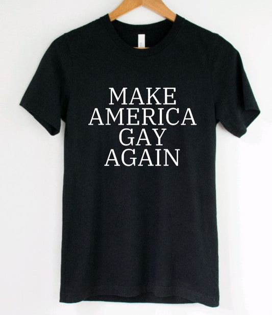 Make America gay again - Available in T-Shirt, Pullover, Hoodie, Tank or Long Sleeve