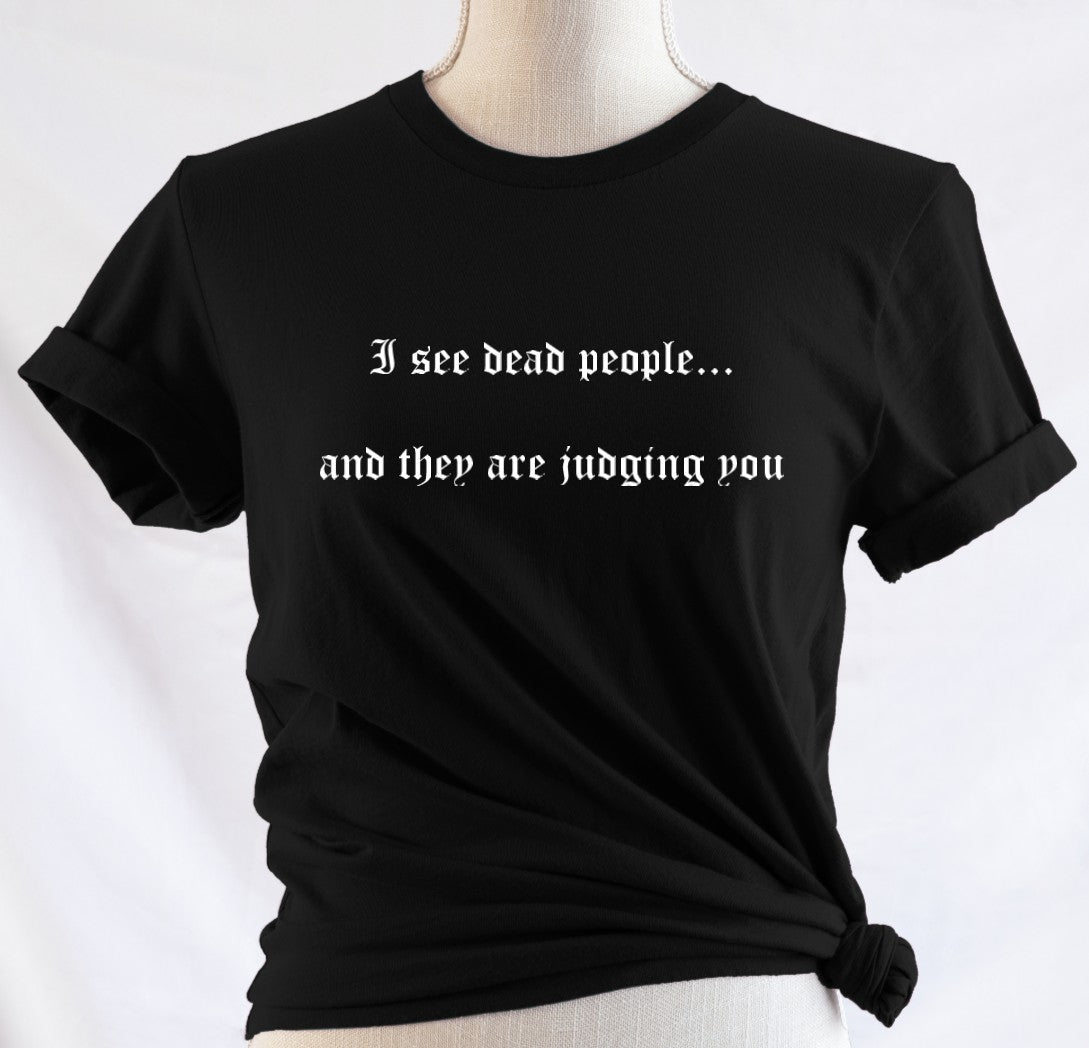 I see dead people...and they are judging you. - 90s style T-Shirt