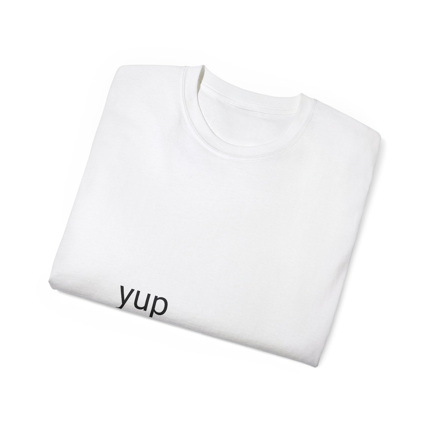 Yup Shirt!