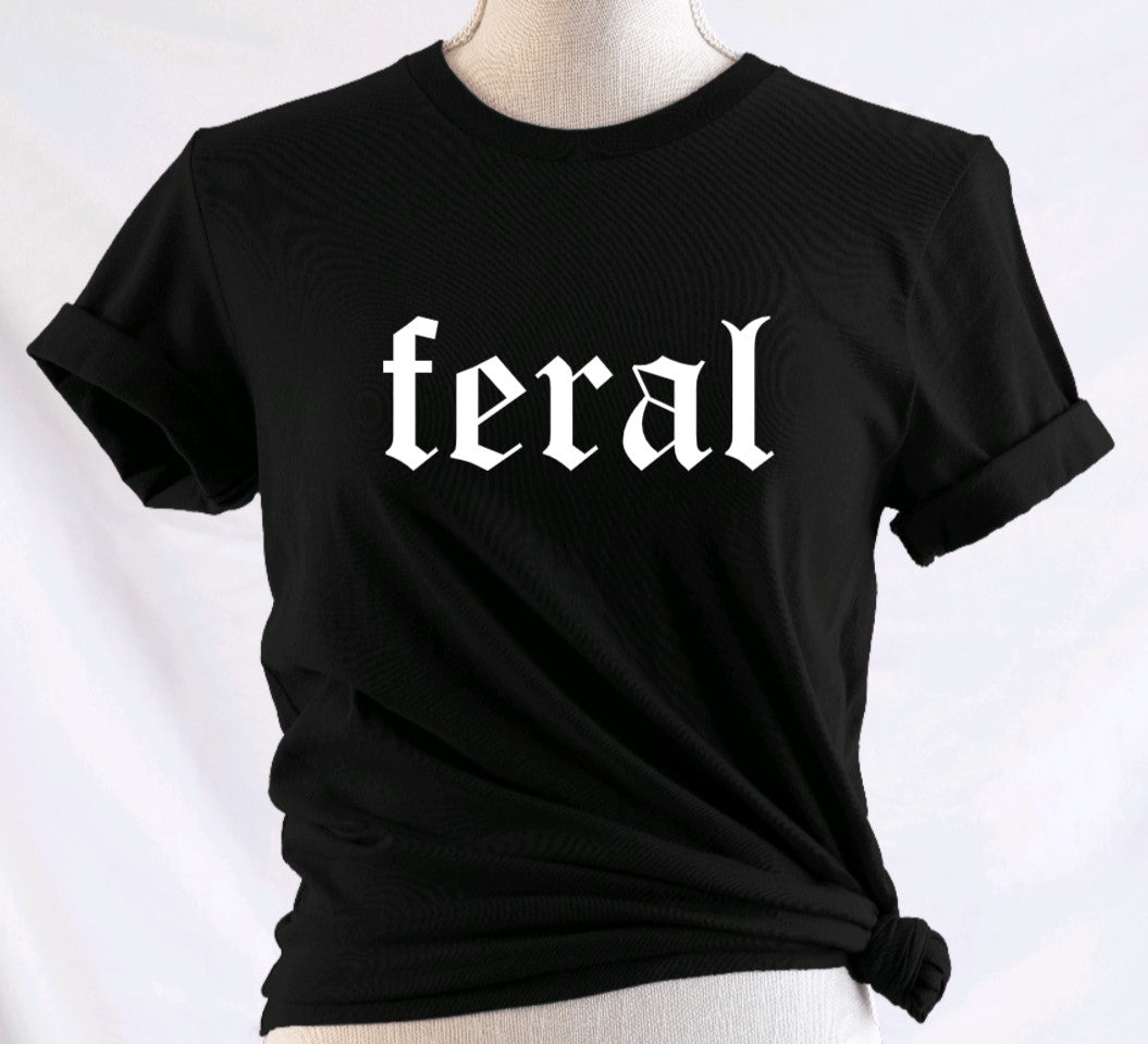 Feral - Available in T-Shirt, Pullover, Hoodie, Tank or Long Sleeve