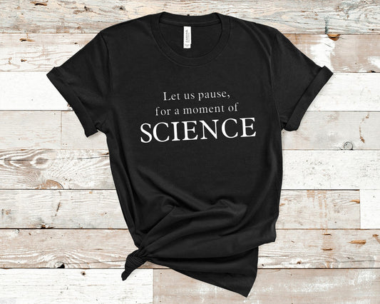 Let us pause, for a Moment Of Science T-Shirt