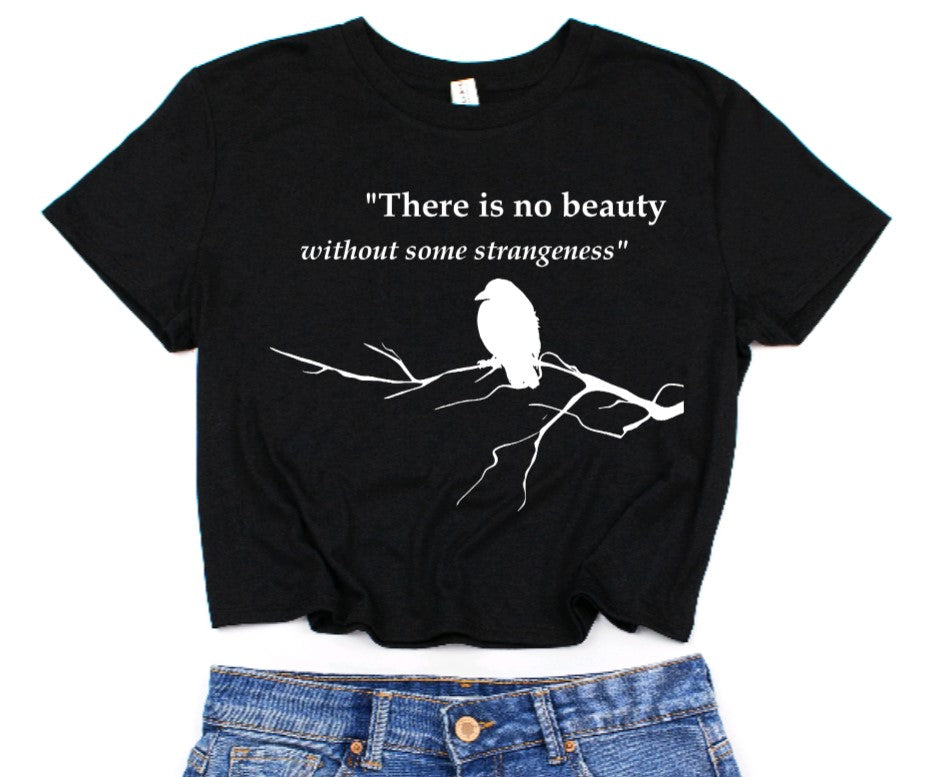There is no beauty without some strangeness - Poe Quote- Cropped T-Shirt