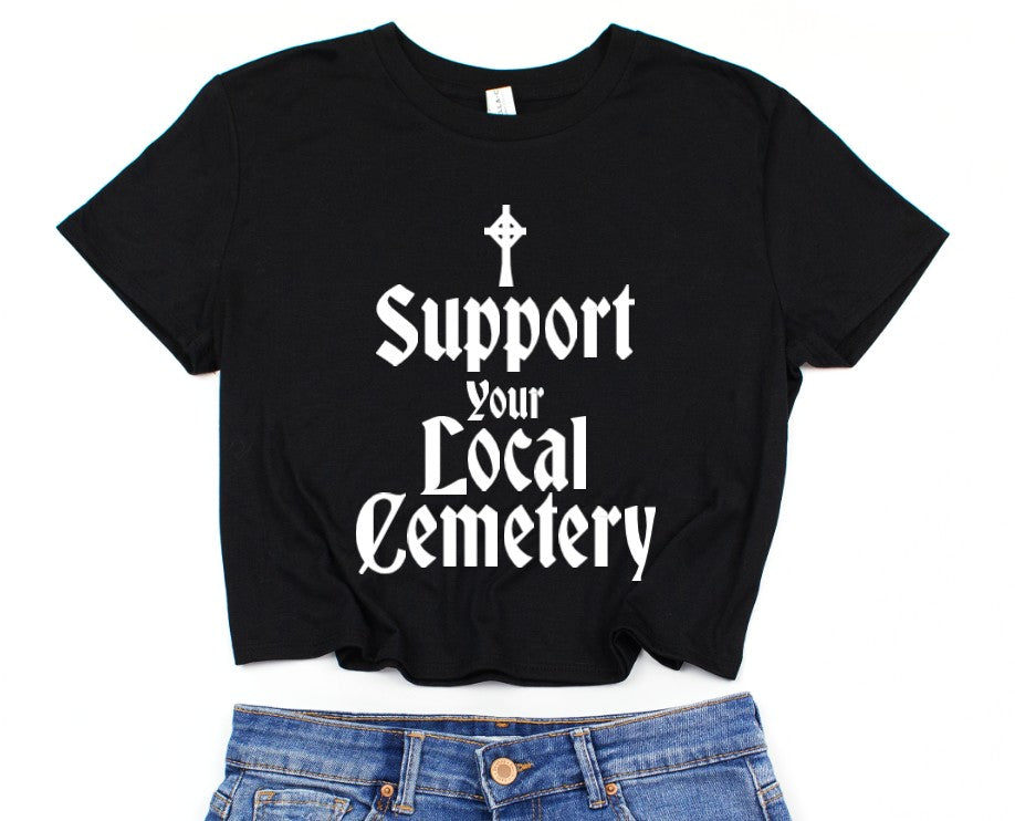 Cropped T-Shirt - Support your local Cemetery