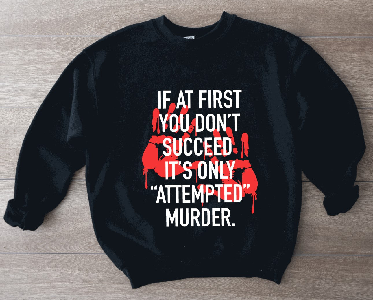 If at first you don't succeed, it's only Attempted Murder Pullover