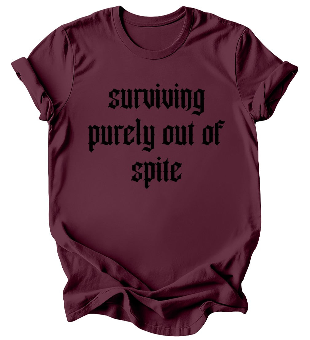 Surviving Purely out of Spite - Burgundy or Emerald T-Shirt