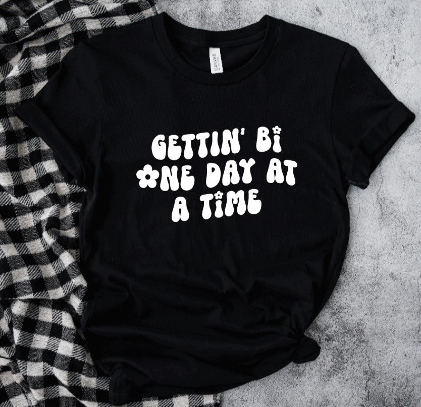 Getting bi one day at a time T-Shirt