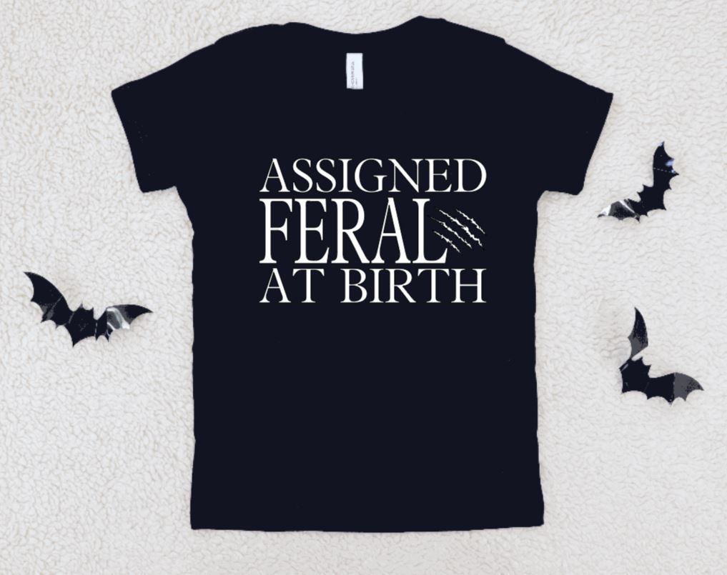 Assigned Feral at birth T-Shirt