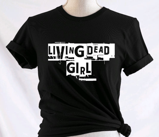 LIVING DEAD GIRL - Available in T-Shirt, Pullover, Hoodie, Tank or Long Sleeve