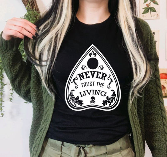 Never trust the living T-Shirt