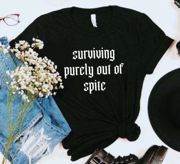 Surviving purely out of spite T-Shirt