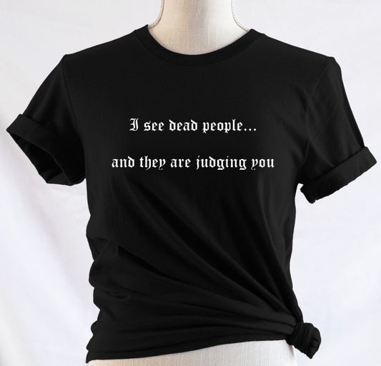 I see dead people...and they are judging you. - 90s style T-Shirt