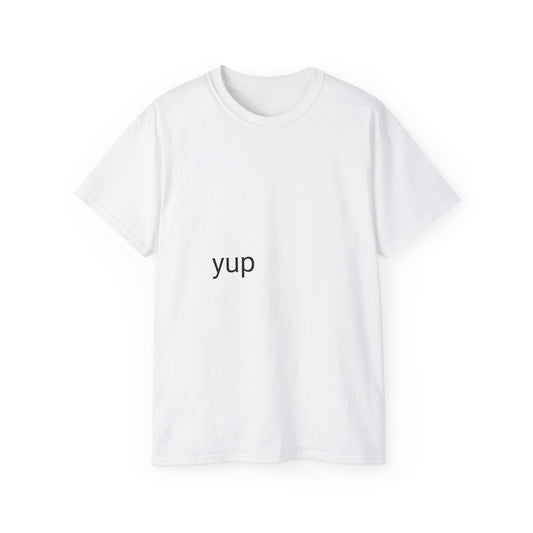 Yup Shirt!