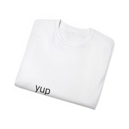 Yup Shirt!