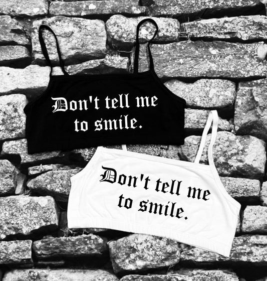 Bra Top - Don't tell me to smile