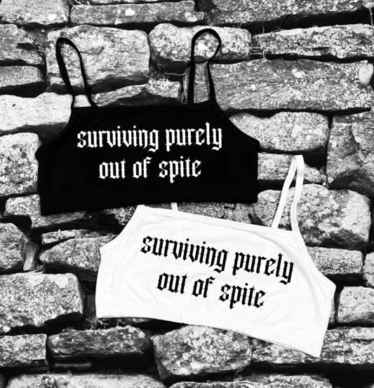 Bra Top - Surviving purely out of Spite