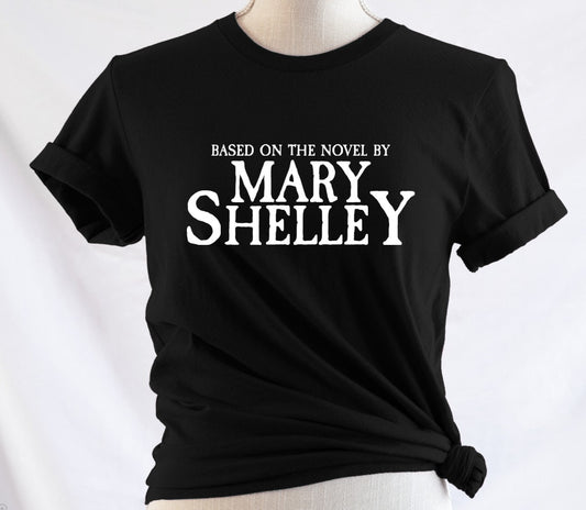 Based on the story by Mary Shelley - Available in T-Shirt, Pullover, Hoodie, Tank or Long Sleeve