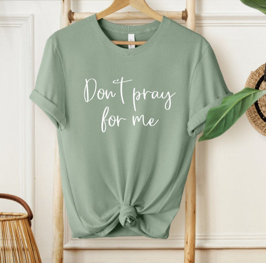 Fox & Fable - Don't pray for me T-shirt