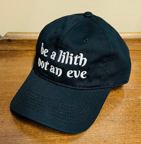 Be a lilith not an eve -  Embroidered Dad Hat