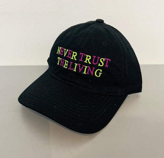 Never Trust The Living Embroidered Dad Hat - READY TO SHIP