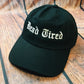 Dead Tired Embroidered Dad Hat - READY TO SHIP