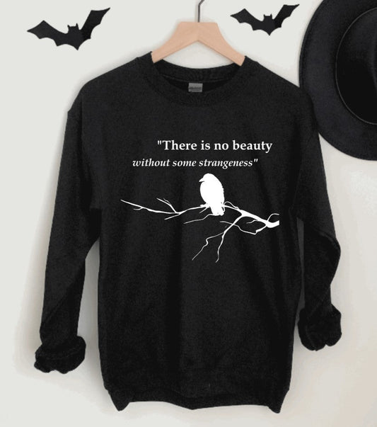 There is no beauty without some strangeness - Poe Quote - Pullover