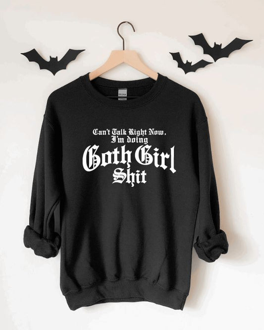 Can't Talk right now I'm doing goth girl shit Pullover