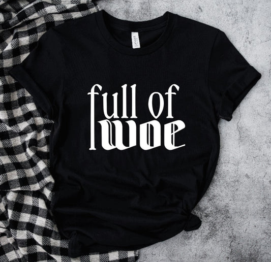 Full of Woe - Available in T-Shirt, Pullover, Hoodie, Tank or Long Sleeve
