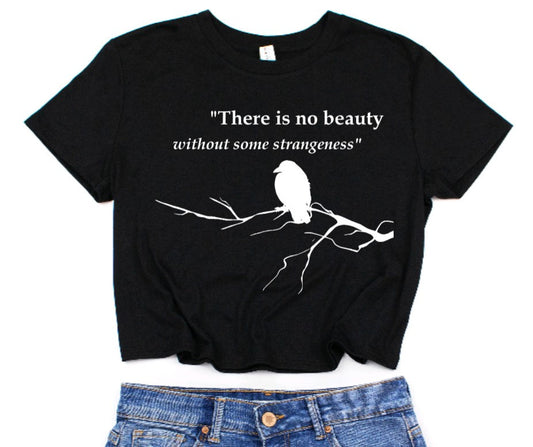 There is no beauty without some strangeness - Poe Quote- Cropped T-Shirt