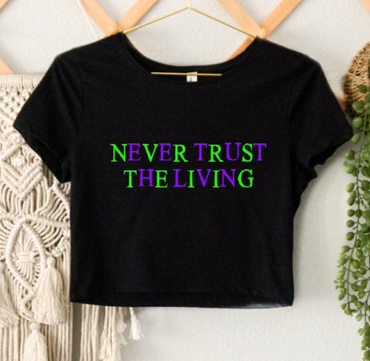 Cropped T-Shirt - Never Trust the living