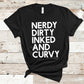 Nerdy, Dirty, Inked and Curvy T-Shirt