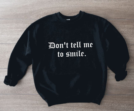 Don't tell me to smile Pullover
