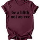 Be a lilith, not an eve - Burgundy or Emerald T-Shirt