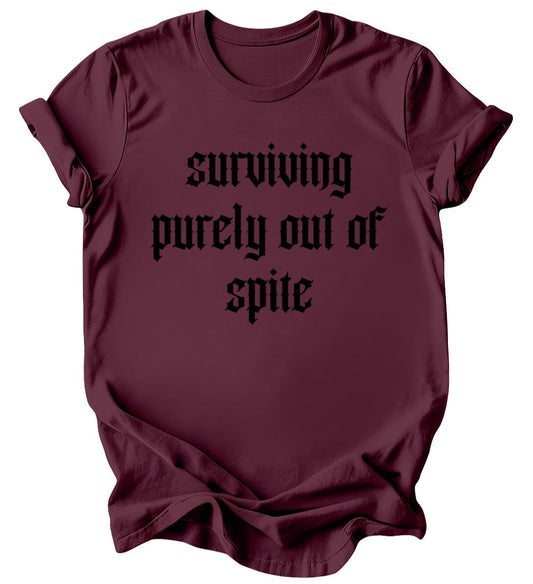 Surviving Purely out of Spite - Burgundy or Emerald T-Shirt