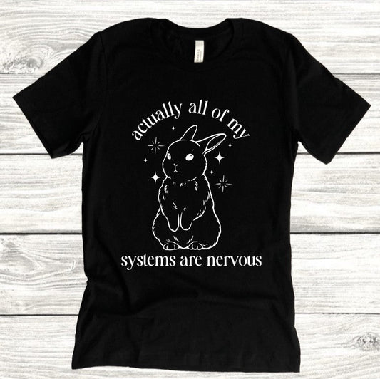 Actually all of my all systems are nervous - Available in T-Shirt, Pullover, Hoodie, Tank or Long Sleeve