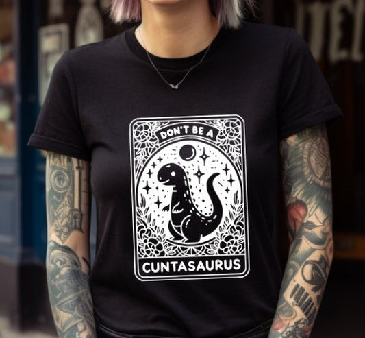 Don't be a cuntasaurus Tarot  - Available in T-Shirt, Pullover, Hoodie, Tank or Long Sleeve