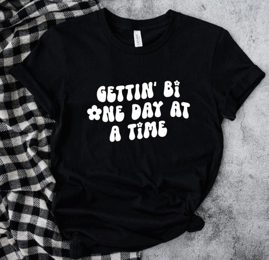 Getting bi one day at a time T-Shirt