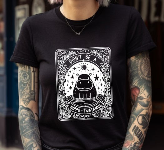 Don't be a Hippo-twatamus Tarot  - Available in T-Shirt, Pullover, Hoodie, Tank or Long Sleeve