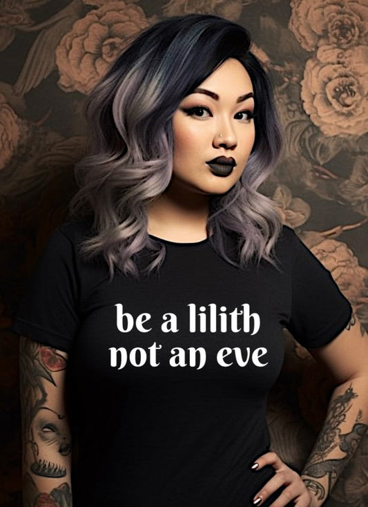 Be a lilith not an eve T-Shirt