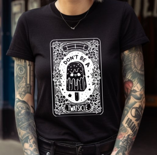 Don't be a Twatsicle Tarot  - Available in T-Shirt, Pullover, Hoodie, Tank or Long Sleeve