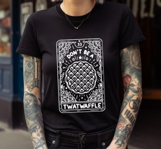 Don't be a Twatwaffle Tarot  - Available in T-Shirt, Pullover, Hoodie, Tank or Long Sleeve