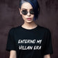 Entering my villain era T-Shirt