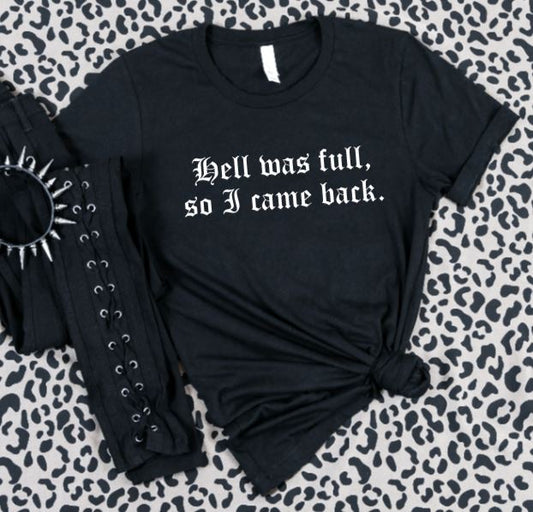 Hell was full, so I came back. T-Shirt