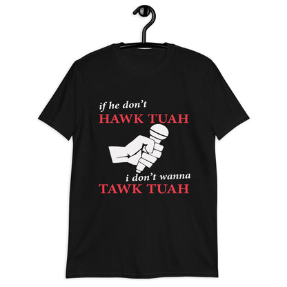 Hawk Tuah - Microphone (if HE..) Shirt